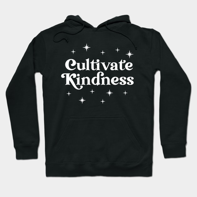 Cultivate Kindness | Positive Quote Hoodie by ilustraLiza